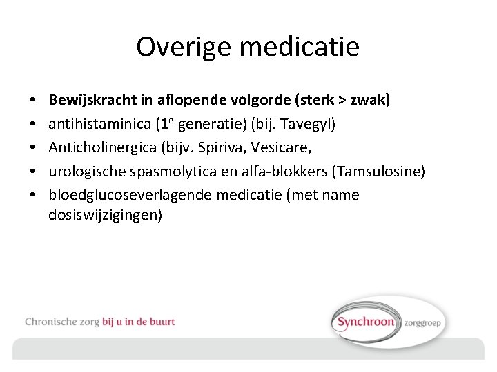 Overige medicatie • • • Bewijskracht in aflopende volgorde (sterk > zwak) antihistaminica (1