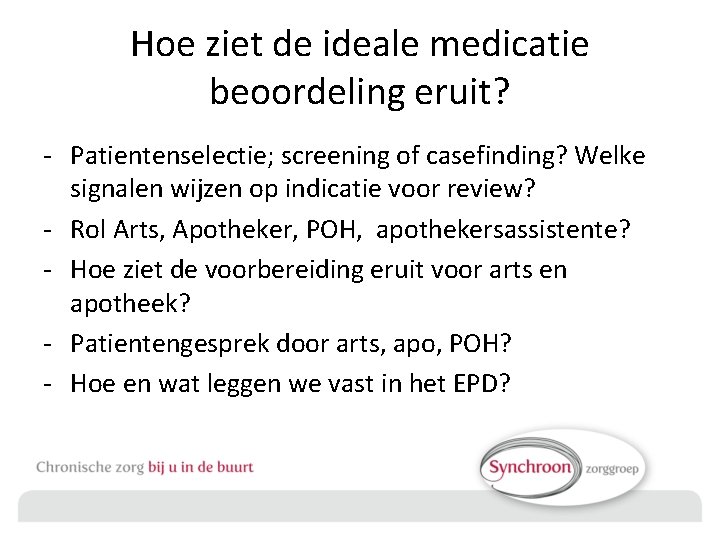 Hoe ziet de ideale medicatie beoordeling eruit? - Patientenselectie; screening of casefinding? Welke signalen