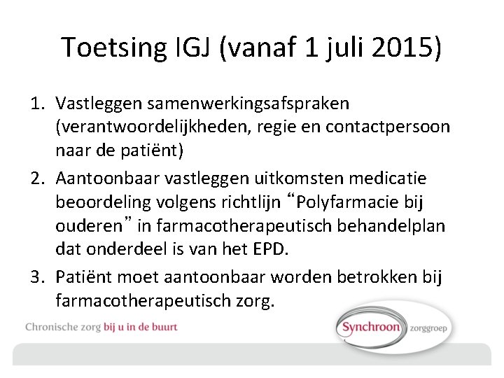 Toetsing IGJ (vanaf 1 juli 2015) 1. Vastleggen samenwerkingsafspraken (verantwoordelijkheden, regie en contactpersoon naar