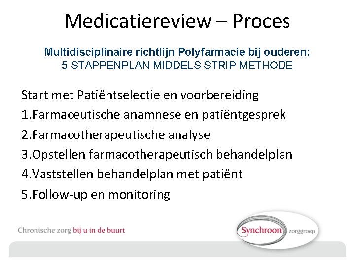 Medicatiereview – Proces Multidisciplinaire richtlijn Polyfarmacie bij ouderen: 5 STAPPENPLAN MIDDELS STRIP METHODE Start