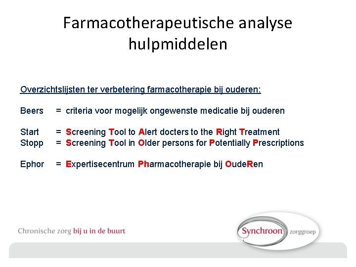 Farmacotherapeutische analyse hulpmiddelen Overzichtslijsten ter verbetering farmacotherapie bij ouderen: Beers = criteria voor mogelijk