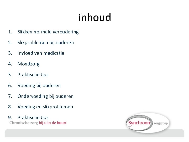 inhoud 1. Slikken normale veroudering 2. Slikproblemen bij ouderen 3. Invloed van medicatie 4.