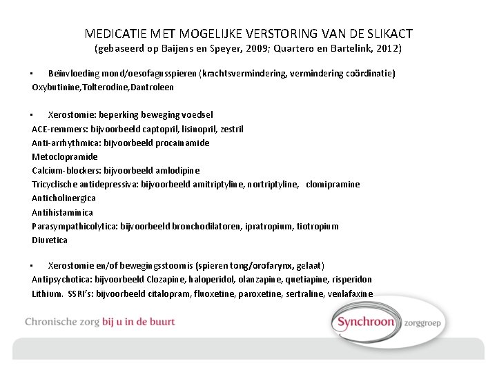 MEDICATIE MET MOGELIJKE VERSTORING VAN DE SLIKACT (gebaseerd op Baijens en Speyer, 2009; Quartero