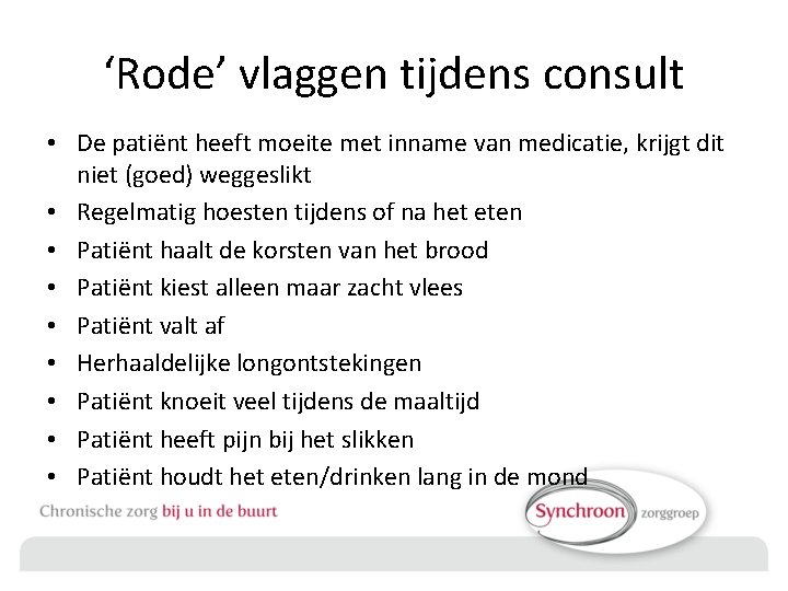 ‘Rode’ vlaggen tijdens consult • De patiënt heeft moeite met inname van medicatie, krijgt