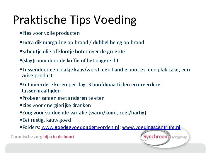 Praktische Tips Voeding §Kies voor volle producten §Extra dik margarine op brood / dubbel