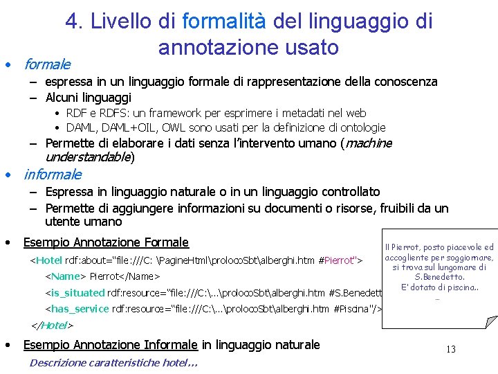 4. Livello di formalità del linguaggio di annotazione usato • formale – espressa in