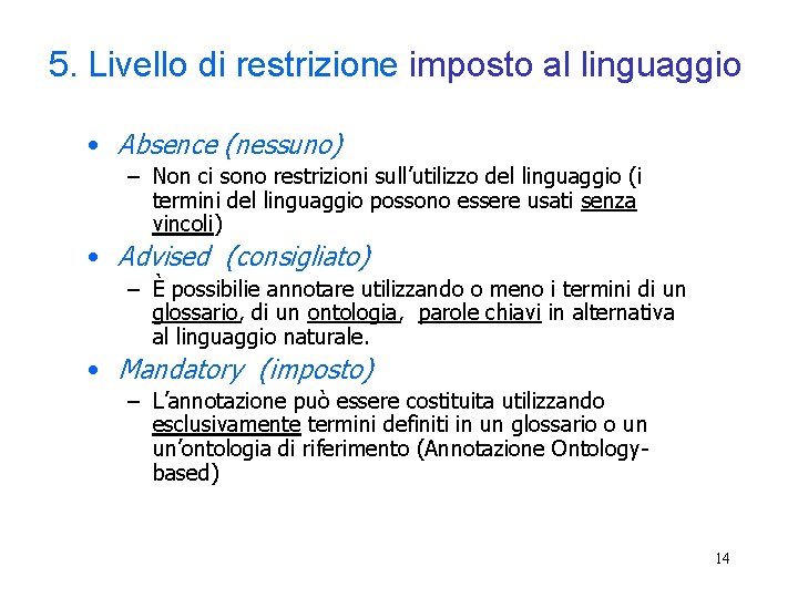 5. Livello di restrizione imposto al linguaggio • Absence (nessuno) – Non ci sono