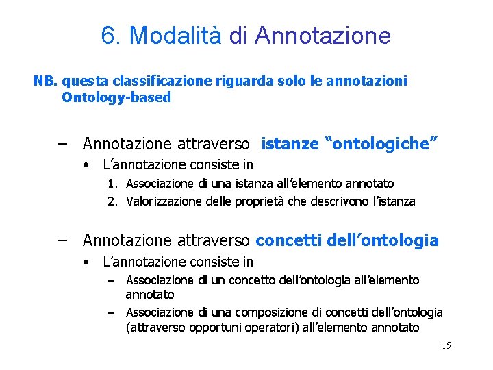 6. Modalità di Annotazione NB. questa classificazione riguarda solo le annotazioni Ontology-based – Annotazione