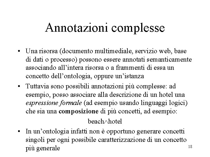 Annotazioni complesse • Una risorsa (documento multimediale, servizio web, base di dati o processo)