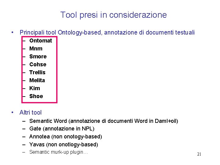 Tool presi in considerazione • Principali tool Ontology-based, annotazione di documenti testuali – –