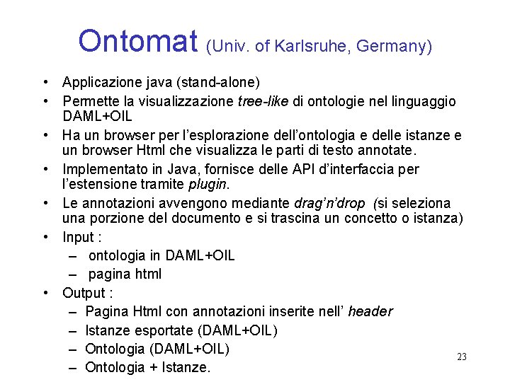 Ontomat (Univ. of Karlsruhe, Germany) • Applicazione java (stand-alone) • Permette la visualizzazione tree-like