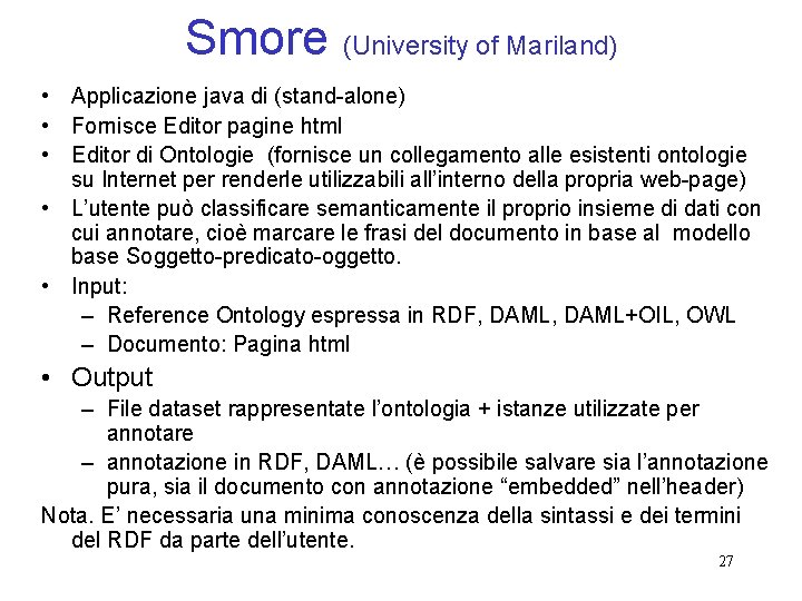 Smore (University of Mariland) • Applicazione java di (stand-alone) • Fornisce Editor pagine html