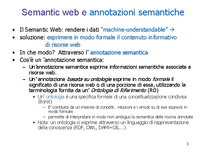 Semantic web e annotazioni semantiche • Il Semantic Web: rendere i dati “machine-understandable” •