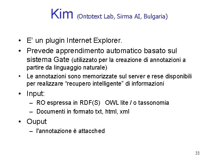 Kim (Ontotext Lab, Sirma AI, Bulgaria) • E’ un plugin Internet Explorer. • Prevede
