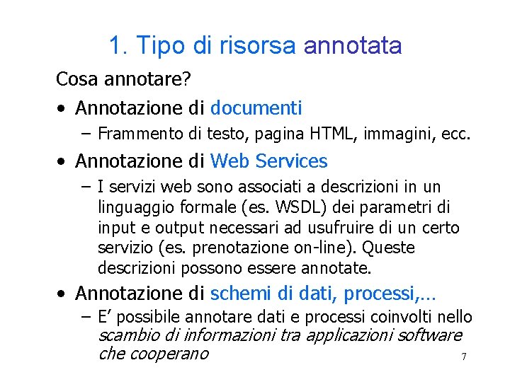 1. Tipo di risorsa annotata Cosa annotare? • Annotazione di documenti – Frammento di