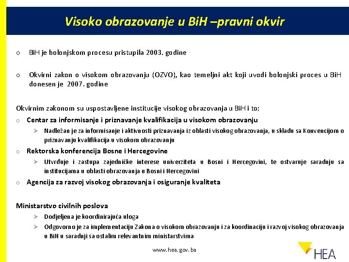 Visoko obrazovanje u Bi. H –pravni okvir o Bi. H je bolonjskom procesu pristupila