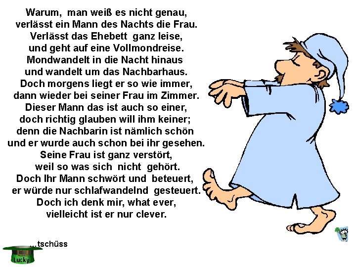 Warum, man weiß es nicht genau, verlässt ein Mann des Nachts die Frau. Verlässt