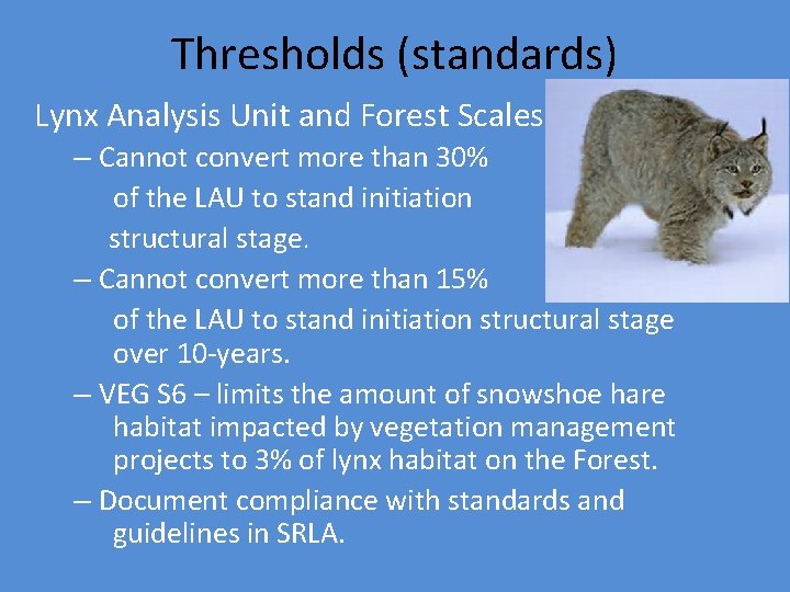 Thresholds (standards) Lynx Analysis Unit and Forest Scales – Cannot convert more than 30%