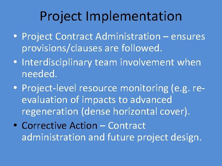 Project Implementation • Project Contract Administration – ensures provisions/clauses are followed. • Interdisciplinary team