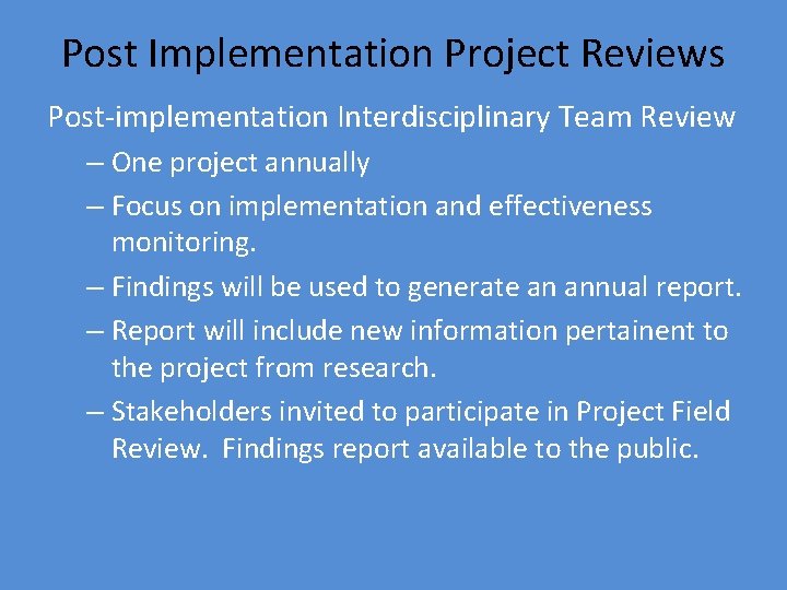 Post Implementation Project Reviews Post-implementation Interdisciplinary Team Review – One project annually – Focus
