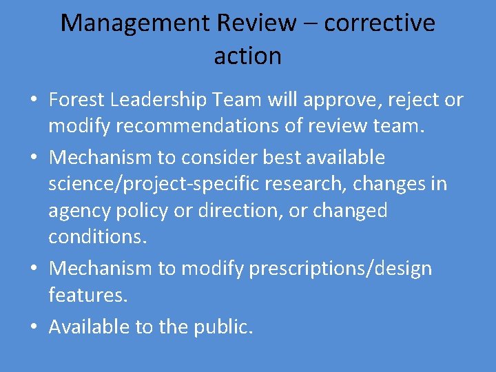 Management Review – corrective action • Forest Leadership Team will approve, reject or modify