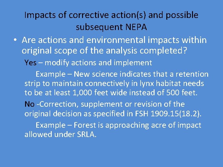 Impacts of corrective action(s) and possible subsequent NEPA • Are actions and environmental impacts