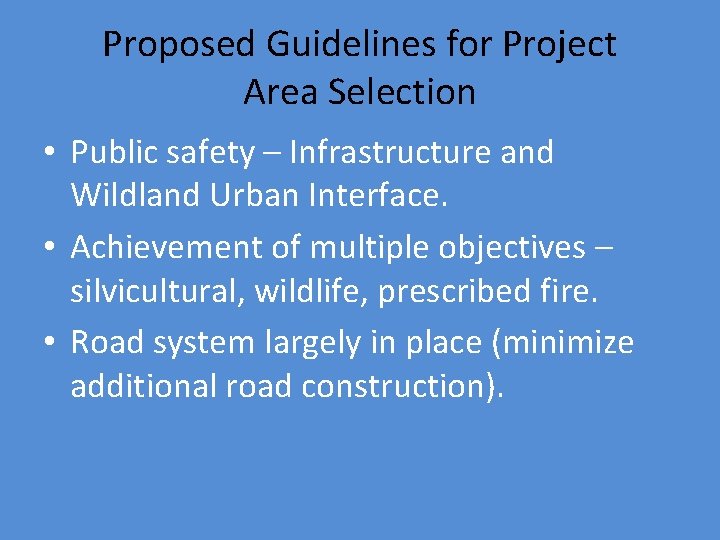 Proposed Guidelines for Project Area Selection • Public safety – Infrastructure and Wildland Urban