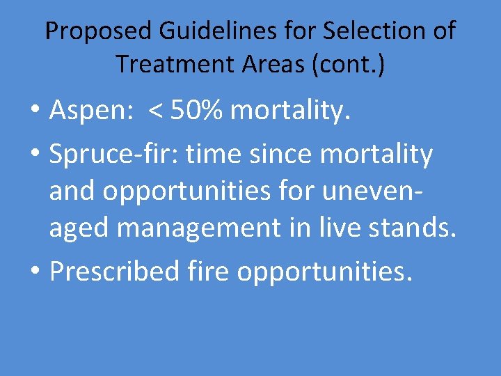 Proposed Guidelines for Selection of Treatment Areas (cont. ) • Aspen: < 50% mortality.