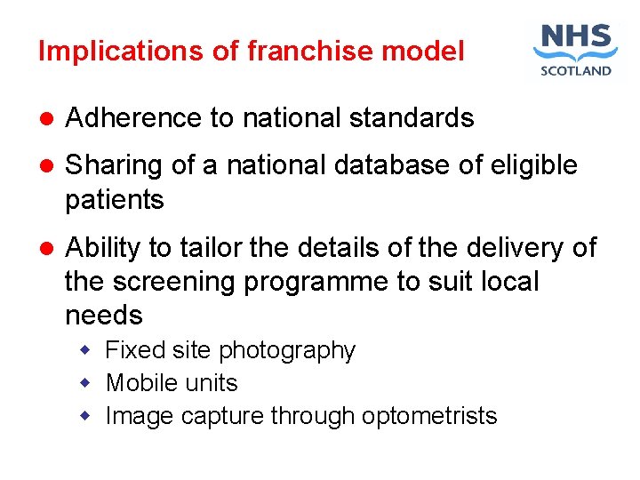 Implications of franchise model l Adherence to national standards l Sharing of a national