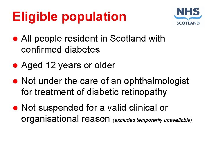 Eligible population l All people resident in Scotland with confirmed diabetes l Aged 12