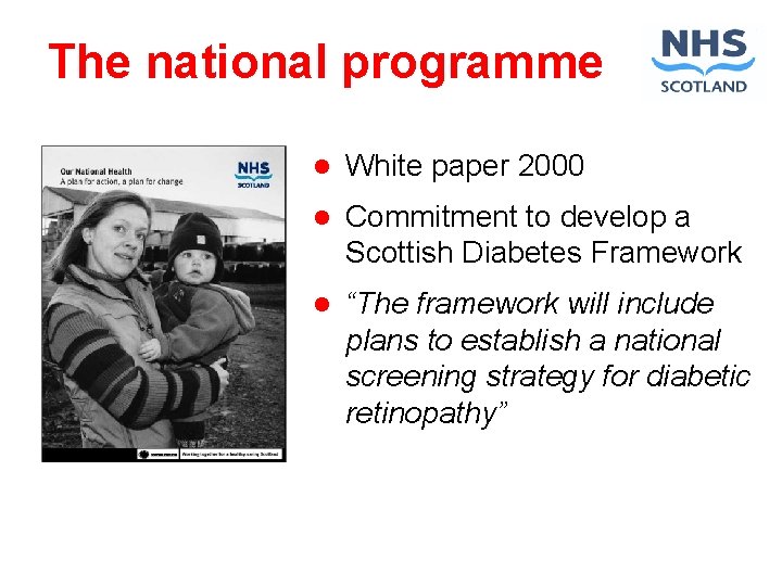 The national programme l White paper 2000 l Commitment to develop a Scottish Diabetes