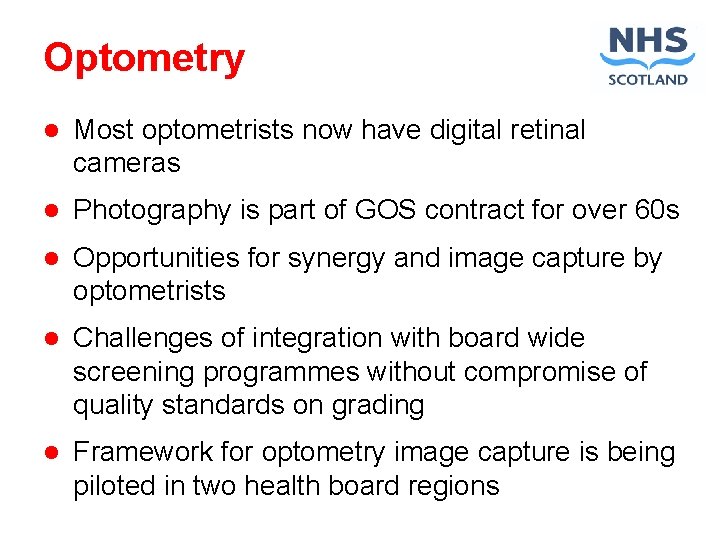 Optometry l Most optometrists now have digital retinal cameras l Photography is part of