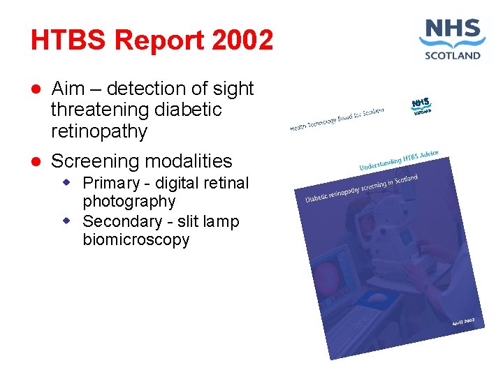 HTBS Report 2002 l Aim – detection of sight threatening diabetic retinopathy l Screening