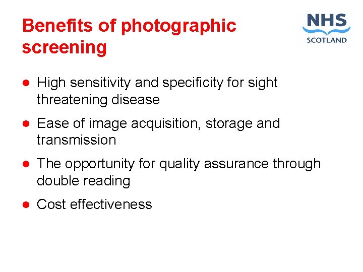 Benefits of photographic screening l High sensitivity and specificity for sight threatening disease l