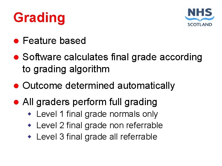 Grading l Feature based l Software calculates final grade according to grading algorithm l