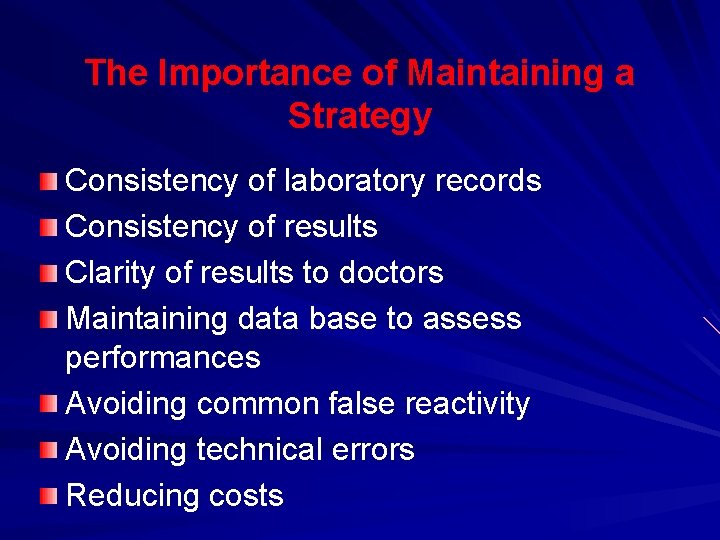 The Importance of Maintaining a Strategy Consistency of laboratory records Consistency of results Clarity