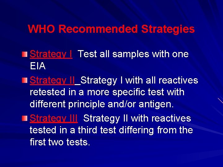 WHO Recommended Strategies Strategy I Test all samples with one EIA Strategy II Strategy