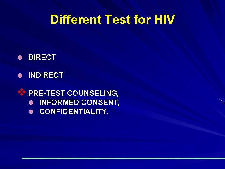 Different Test for HIV DIRECT INDIRECT v PRE-TEST COUNSELING, INFORMED CONSENT, CONFIDENTIALITY. 