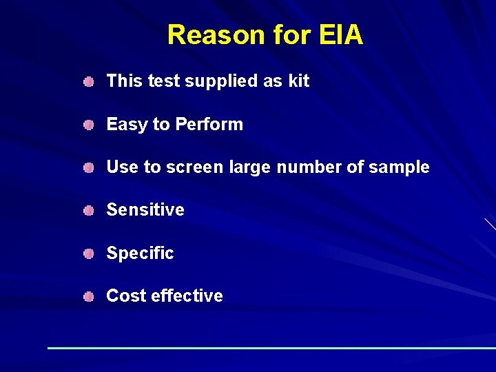 Reason for EIA This test supplied as kit Easy to Perform Use to screen