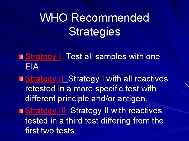 WHO Recommended Strategies Strategy I Test all samples with one EIA Strategy II Strategy