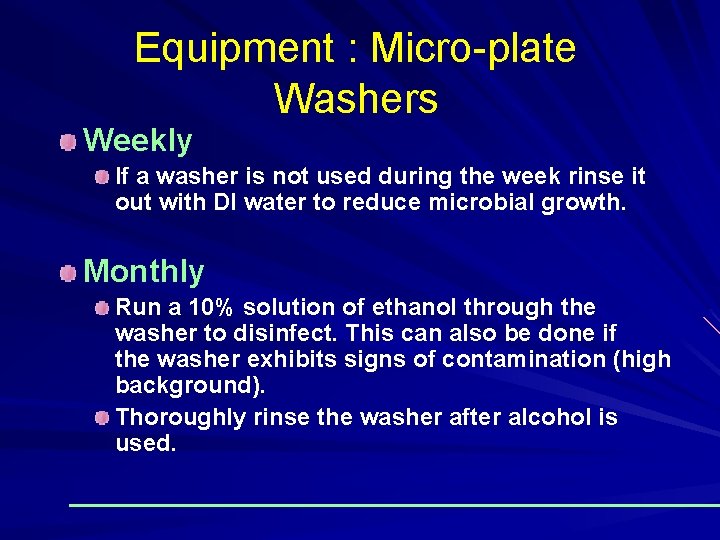 Equipment : Micro-plate Washers Weekly If a washer is not used during the week