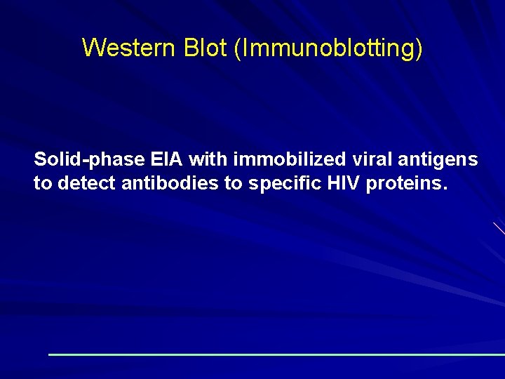 Western Blot (Immunoblotting) Solid-phase EIA with immobilized viral antigens to detect antibodies to specific