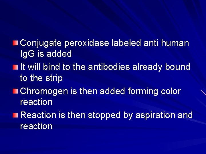 Conjugate peroxidase labeled anti human Ig. G is added It will bind to the