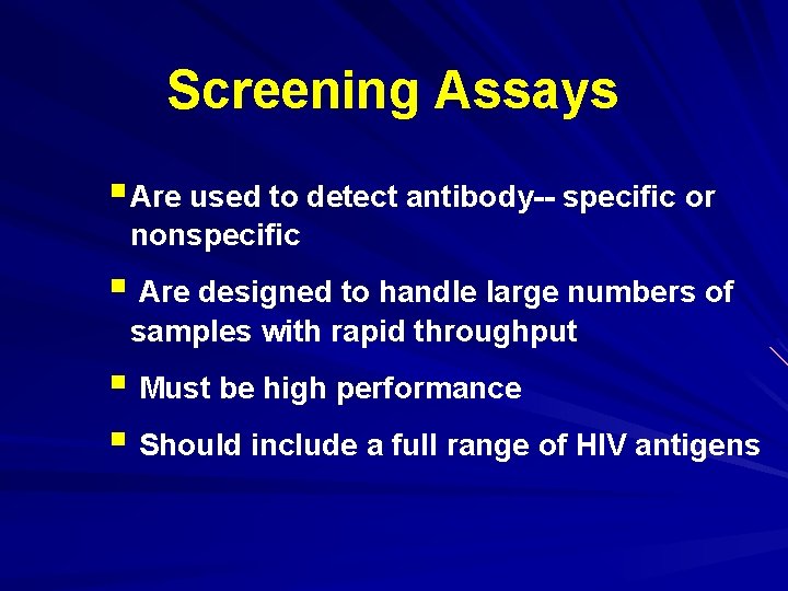 Screening Assays § Are used to detect antibody-- specific or nonspecific § Are designed