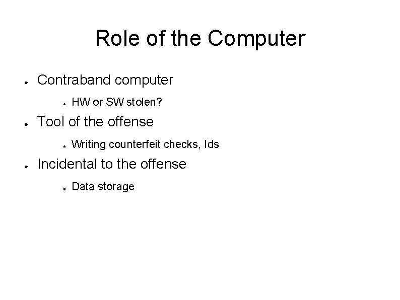 Role of the Computer ● Contraband computer ● ● Tool of the offense ●