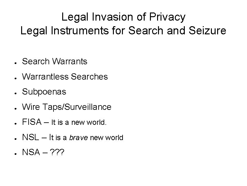 Legal Invasion of Privacy Legal Instruments for Search and Seizure ● Search Warrants ●