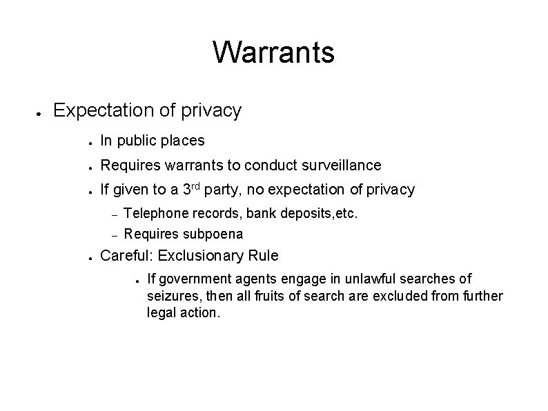 Warrants ● Expectation of privacy ● In public places ● Requires warrants to conduct