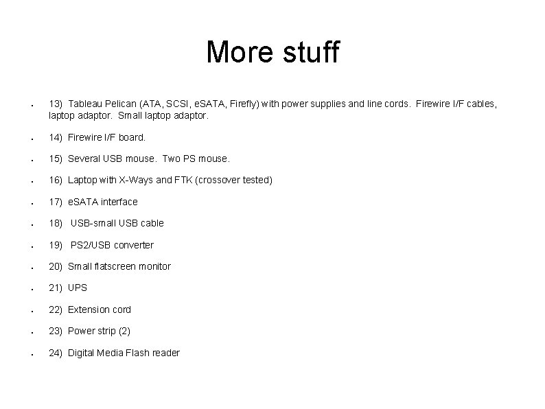 More stuff ● 13) Tableau Pelican (ATA, SCSI, e. SATA, Firefly) with power supplies