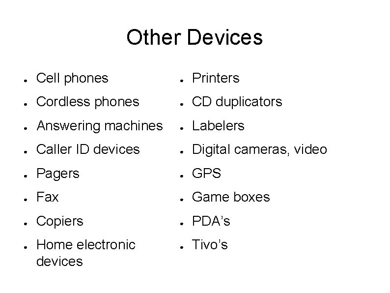Other Devices ● Cell phones ● Printers ● Cordless phones ● CD duplicators ●