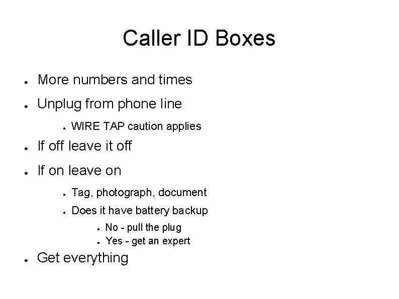 Caller ID Boxes ● More numbers and times ● Unplug from phone line ●